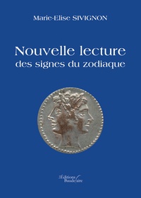 Marie-Elise Sivignon - Nouvelle lecture des signes du zodiaque.