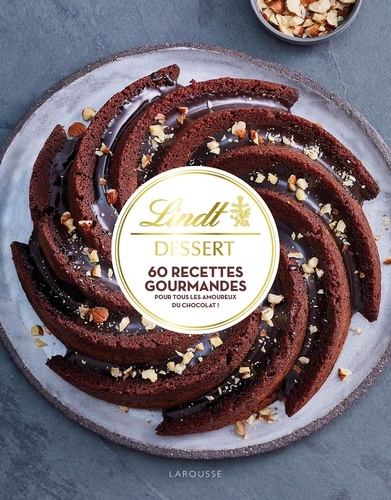 Lindt Dessert. 60 recettes gourmandes pour tous les amoureux du chocolat !