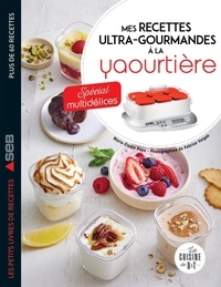 Marie-Elodie Pape et Fabrice Veigas - Mes recettes ultra-gourmandes à la yaourtière - Spécial Multidélices.