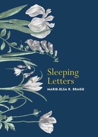 Marie-Elsa R. Bragg - Sleeping Letters - A beautiful memoir of grief, loss, healing and faith.