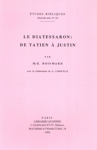 Marie-Emile Boismard - Le Diatessaron - De Tatien à Justin.