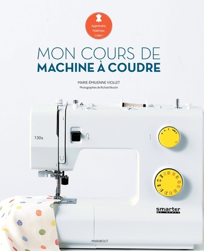 Marie-Emilienne Viollet - Mon cours de machine à coudre.