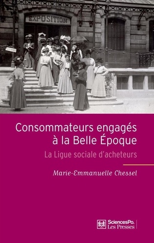 Marie-Emmanuelle Chessel - Consommateurs engagés à la Belle Epoque - La Ligue sociale d'acheteurs.