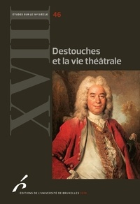 Marie-Emmanuelle Plagnol-Diéval et Martial Poirson - Destouches et la vie théâtrale.