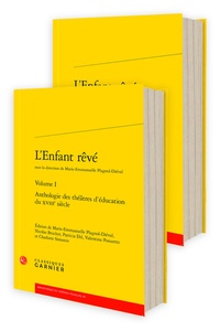 Marie-Emmanuelle Plagnol-Diéval - L'Enfant rêvé - Volumes 1 et 2, Anthologie des théâtres d'éducation du XVIIIe siècle.