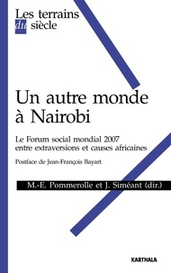 Marie-Emmanuelle Pommerolle et Johanna Siméant - Un autre monde à Nairobi - Le Forum social mondial 2007, entre extraversions et causes africaines.