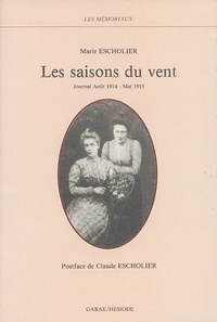 Marie Escholier - Les saisons du vent - Journal Août 1914-Mai 1915 suivi de Naissance d'une écriture.