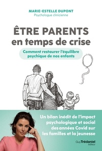 Marie-Estelle Dupont - Etre parents en temps de crise - Comment restaurer l'équilibre psychique de nos enfants.