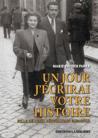 Marie-Esther Parra - Un jour j'écrirai votre histoire - Fille de l'exil républicain espagnol.