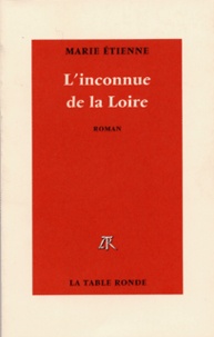 Marie Etienne - L'inconnue de la Loire.