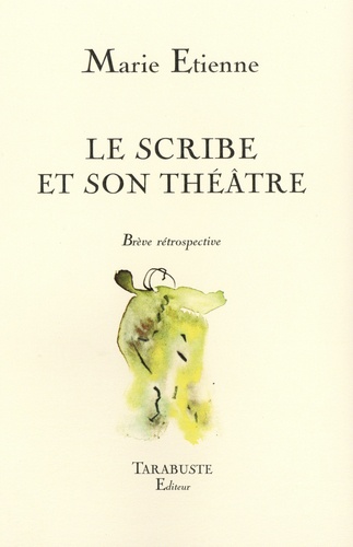 Marie Etienne - Le scribe et son théâtre - Brève retrospective.