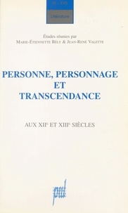 Marie-Etiennette Bély et Jean-René Valette - Personne, personnage et transcendance aux XIIe et XIIIe siècles.