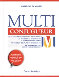 Marie-Eva de Villers - Multi conjugueur - Les règles de la conjugaison et de l'accord des verbes, 107 modèles complets de conjugaison, un dictionnaire des verbes d'usage courant.
