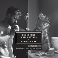 Ebook pdf téléchargement gratuit Des hommes & des chatons x Monsieur Kay  - Le calendrier aussi sexy que mignon