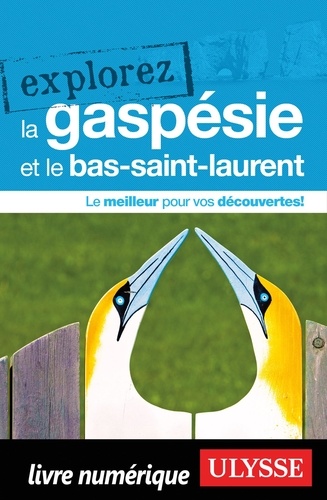 Explorez la Gaspésie et le bas-Saint-Laurent