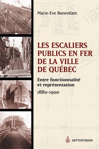 Marie-Eve Bonenfant - Les escaliers publics en fer de la ville de Québec.