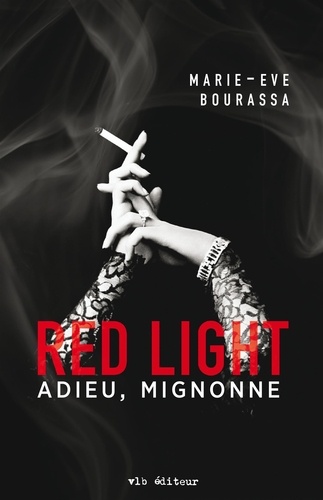 Marie-Eve Bourassa - Red Light T.1 - Adieu, mignonne.