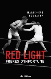 Marie-Eve Bourassa - Red Light T.2 - Frères d'infortune.
