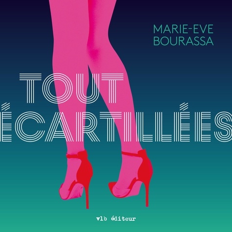 Marie-Eve Bourassa - Tout écartillées.
