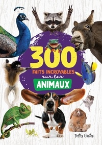 Marie-Eve Côté - 300 faits incroyables sur les animaux.