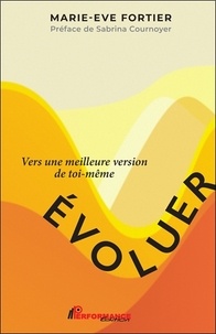 Marie-Eve Fortier - Evoluer - Vers une meilleure version de toi-même.