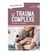 Marie-Eve Grisé Bolduc - 10 questions sur le trauma complexe - Chez l'enfant et l'adolescent.