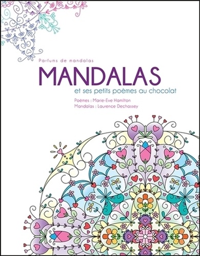 Marie-Eve Hamilton et Laurence Dechassey - Mandalas et ses petits poèmes au chocolat.