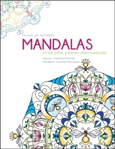 Marie-Eve Hamilton et Laurence Dechassey - Mandalas et ses petits poèmes citron-framboise.