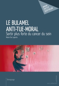 Marie-Eve Laporte - Le bulamel anti-tue-moral.