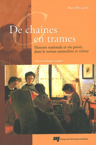Marie-Eve Laurin - De chaînes en trames - Histoire nationale et vie privée dans le roman naturaliste et vériste.