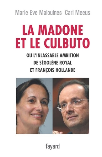 La Madone et le Culbuto. ou l'inlassable ambition de Ségolène Royal et François Hollande