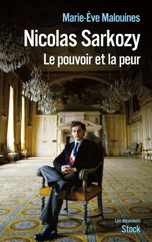 Nicolas Sarkozy. Le pouvoir et la peur