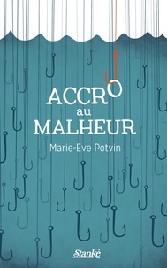 Marie-Eve Potvin - Accro au malheur.