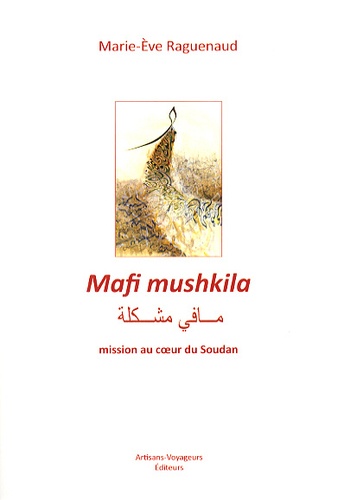 Mafi mushkila. Mission au coeur du Soudan