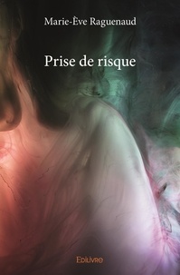 Marie-Eve Raguenaud - Prise de risque.