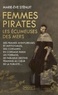 Marie-Eve Sténuit - Femmes pirates - Les écumeuses des mers.