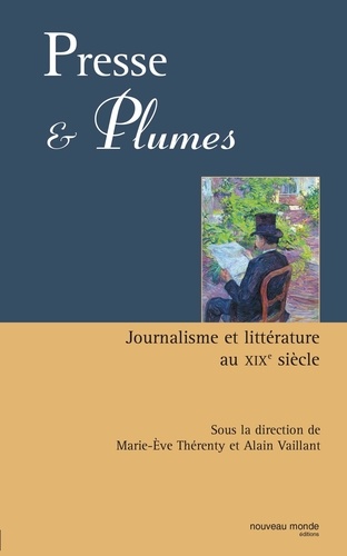 Presse et plumes. Journalisme et littérature au XIXè siècle