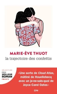 Marie-Eve Thuot - La trajectoire des confettis.