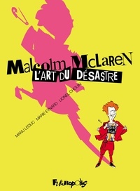 Marie Eynard et Emmanuel Leduc - Malcolm McLaren - L’art du désastre.