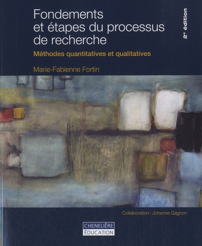 Marie-Fabienne Fortin - Fondements et étapes du processus de recherche - Méthodes quantitatives et qualitatives.