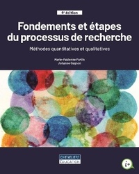Marie-Fabienne Fortin et Johanne Gagnon - Fondements et étapes du processus de recherche - Méthodes quantitatives et qualitatives.