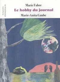 Marie Fabre et Marie-Anita Gaube - Le hobby du journal.