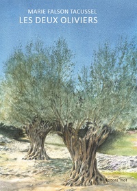 Marie Falson Tacussel - Les deux oliviers.