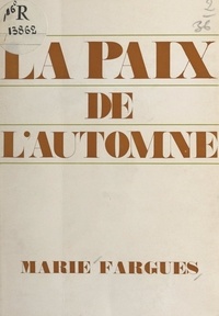 Marie Fargues - La paix de l'automne - Essai.