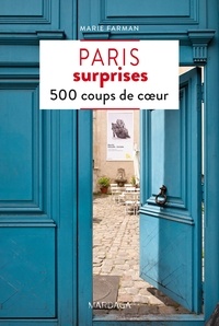 Marie Farman - Paris surprises : 500 coups de coeur.