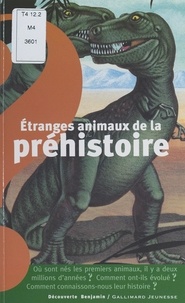 Marie Farré et Eric Buffetaut - Étranges animaux de la préhistoire.