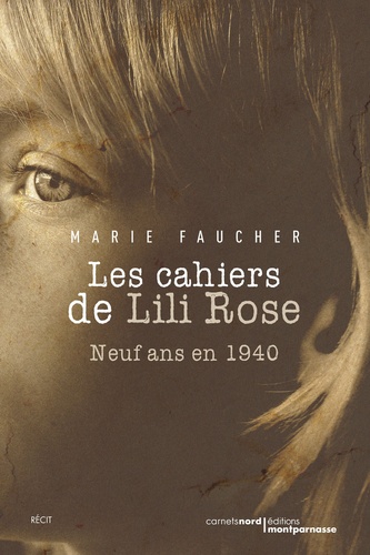 Les cahiers de Lili Rose. Neuf ans en 1940