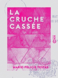 Marie-Félicie Testas - La Cruche cassée.