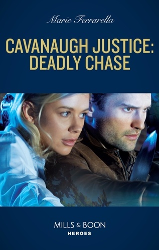 Marie Ferrarella - Cavanaugh Justice: Deadly Chase.