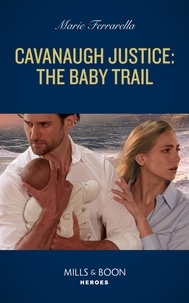 Marie Ferrarella - Cavanaugh Justice: The Baby Trail.